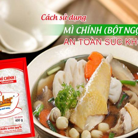 Cách sử dụng mì chính (bột ngọt) hợp lý và an toàn sức khỏe