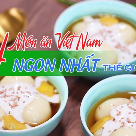 4 món ăn Việt Nam ngon nhất thế giới