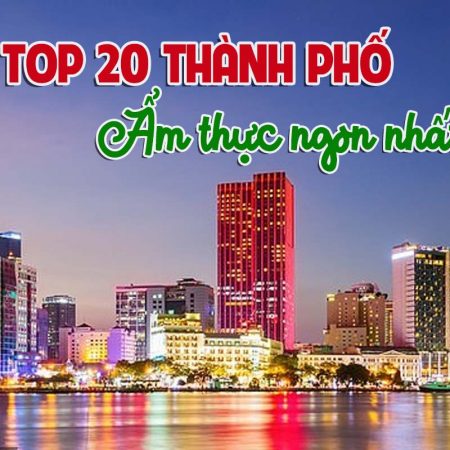 TOP 20 TP có ẩm thực ngon nhất thế giới