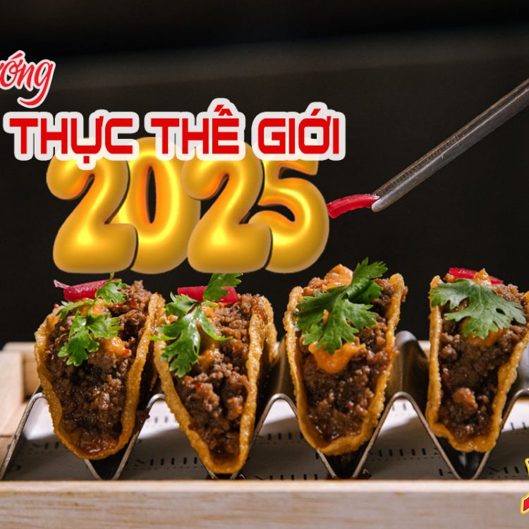 Xu hướng ẩm thực thế giới 2025