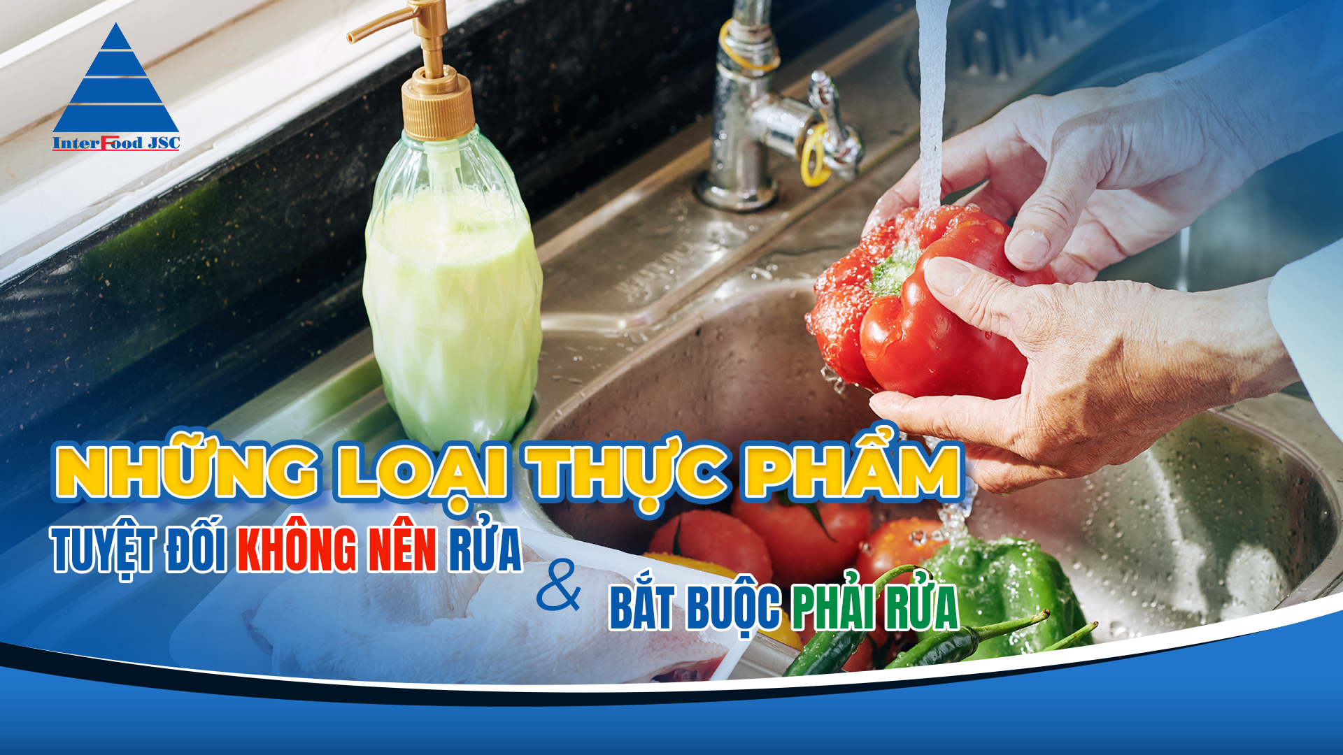 NHỮNG LOẠI THỰC PHẨM TUYỆT ĐỐI KHÔNG NÊN RỬA VÀ BẮT BUỘC PHẢI RỬA